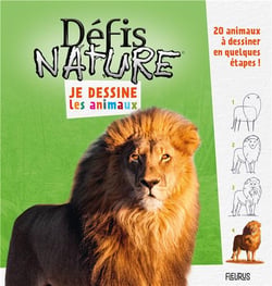 Défis nature - je dessine les animaux : 20 animaux à dessiner en quelques étapes !
