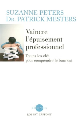 Vaincre l'épuisement professionnel toutes les clefs pour comprendre le burn out