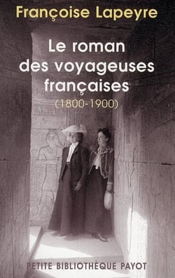 Le roman des voyageuses françaises - 1800-1900