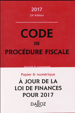 CODE DE PROCEDURE FISCALE 2017, ANNOTE ET COMMENTE