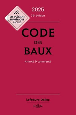 Code des baux : Annoté et commenté (édition 2025) - 36e édition