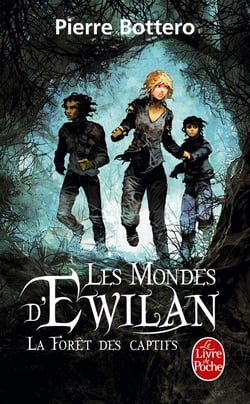 Les mondes d'Ewilan Tome 1 : la forêt des captifs