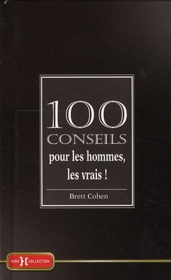 100 conseils pour les hommes, les vrais !
