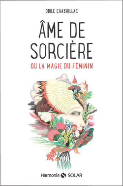 Âme de sorcière - ou la magie du féminin