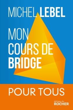 Mon cours de bridge - 25 leçons simples du débutant au perfectionnment