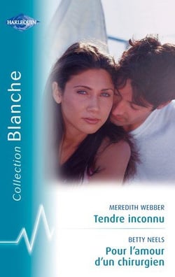 Tendre inconnu - pour l'amour d'un chirurgien