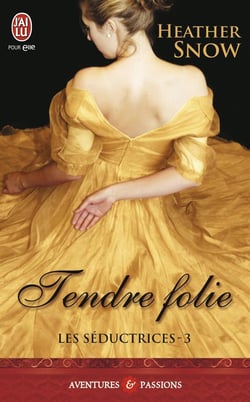 Les séductrices Tome 3 - tendre folie