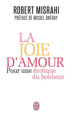 La joie d'amour - pour une érotique du bonheur