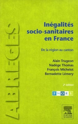 Inégalités socio-sanitaires en france - de la région au canton (2e édition)