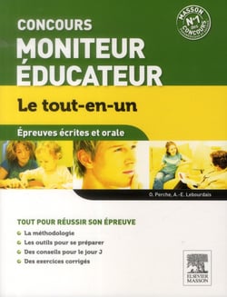 Le tout-en-un - concours moniteur éducateur - épreuves écrites et orale