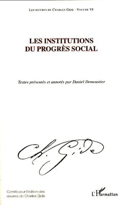 Les oeuvres de Charles Gide Tome 6 - institutions du progrès social