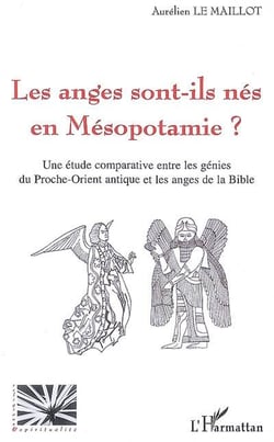 Les anges sont-ils nés en Mésopotamie ? une étude comparative entre les génies du Proche-Orient antique et les anges de la Bible