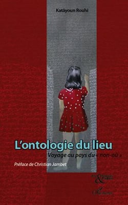 L'ontologie du lieu - voyage au pays du "non-où"