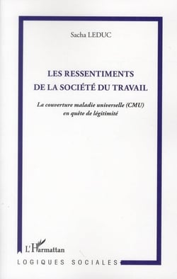 Les ressentiments de la société du travail - la couverture maladie universelle (CMU) en quête de légitimité