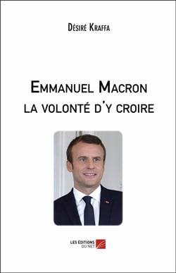 Emmanuel Macron, la volonté d'y croire