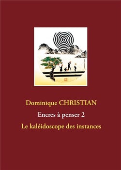 Encres à penser t.2 - le kaléidoscope des instances