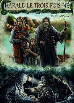 Harald, le trois-fois-né - et autres histoires des dieux qu'un mort m'a racontées