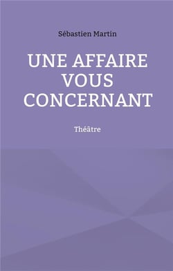 Une affaire vous concernant : théâtre