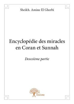 Encyclopedie des miracles en coran et sunnah - deuxieme partie