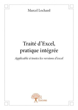 Traité d'excel, pratique intégrée - applicables à toutes les versions