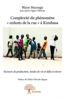 Complexité du phénomène "enfants de la rue" à kinshasa - facteurs de production, modes de vie et défis à relever