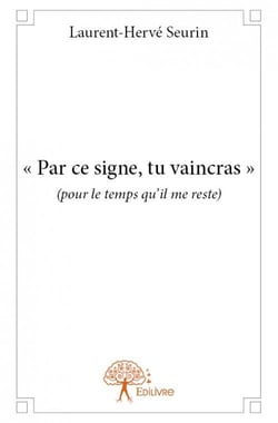 Par ce signe, tu vaincras (pour le temps qu?il me reste)
