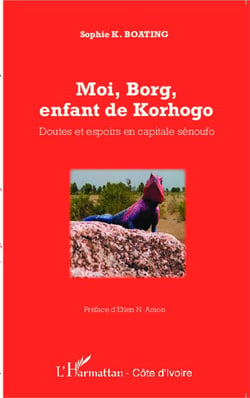 Moi, Borg, enfant de Korhogo - doutes et espoirs en capitale sénoufo