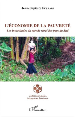 L'économie de la pauvreté - les incertitudes du monde rural des pays du Sud