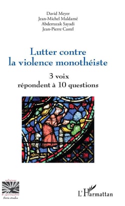 Lutter contre la violence monothéiste - 3 voix répondent à 10 questions