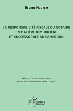 La responsabilité fiscale du notaire en matière immobiliere et successorale au Cameroun