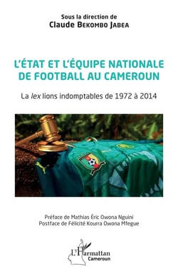 L'état et l'equipe nationale de football au Cameroun : la ex lions indomptables de 1972 à 2014