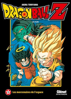 Dragon Ball Z - les films Tome 9 : les mercenaires de l'espace