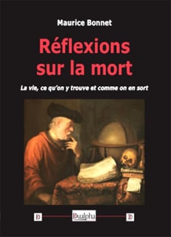 Réflexions sur la mort - la vie, ce qu'on y trouve et comme on en sort