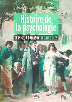 Histoire de la psychologie : de Pinel à Damasio 101 dates clés