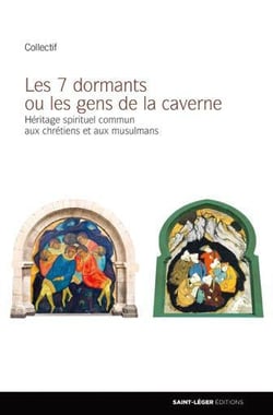 Les 7 dormants ou les gens de la caverne - héritage spirituel commun aux chrétiens et aux musulmans