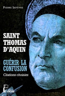 Saint Thomas d'Aquin : guérir la confusion - citations choisies
