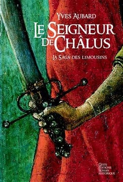 La saga des Limousins Tome 1 : le seigneur de Châlus