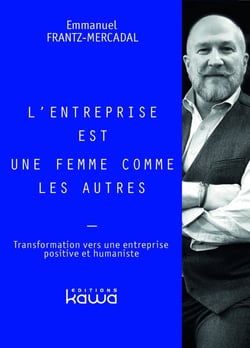 L'entreprise est une femme comme les autres : Transformation vers une entreprise positive et humaniste