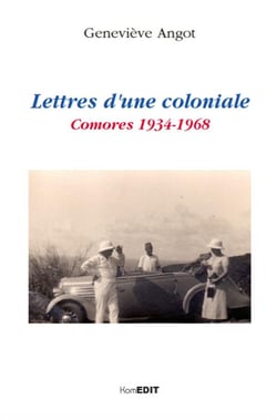 Lettres d'une coloniale - Comores 1934-1968