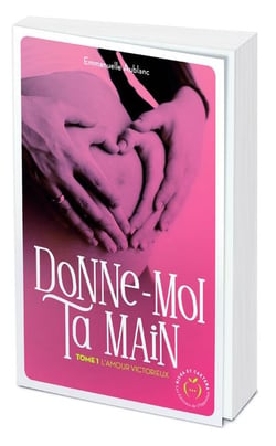 Donne-moi ta main - tome 1 L'amour victorieux