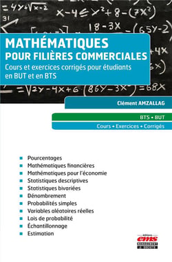 Mathématiques pour filières commerciales : cours et exercices corrigés pour étudiants en BUT et en BTS