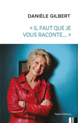Daniele Gilbert :  il faut que je vous raconte...