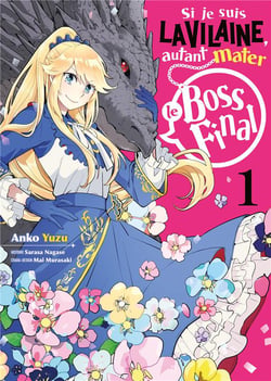 Si je suis la vilaine, autant mater le boss final Tome 1