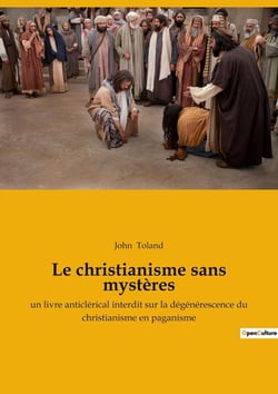 Le christianisme sans mystères : un livre anticlérical interdit
