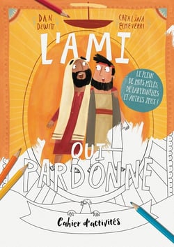 L'ami qui pardonne : Cahier d'activités