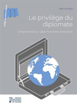 Le privilège du diplomate : empreintes sur des moments d'histoire