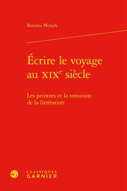 Écrire le voyage au XIXe siècle : Les peintres et la tentation de la littérature
