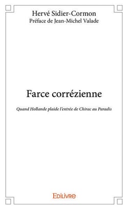 Farce correzienne - quand hollande plaide l'entree de chirac au paradis