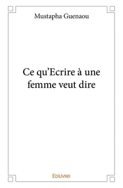 Ce qu'ecrire a une femme veut dire