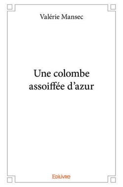Une colombe assoiffee d'azur